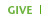 Give